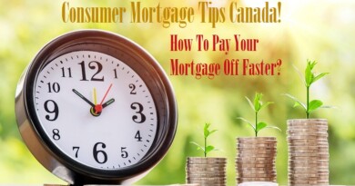 Consumer Mortgage Tips Canada! How To Pay Your Mortgage Off Faster?