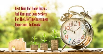 Best Time For Home Buyers And Mortgage Loan Seekers For The Lifetime Investment Opportunity In Canada