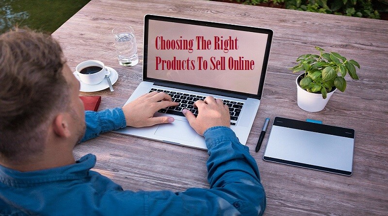 Choosing The Right Products To Sell Online