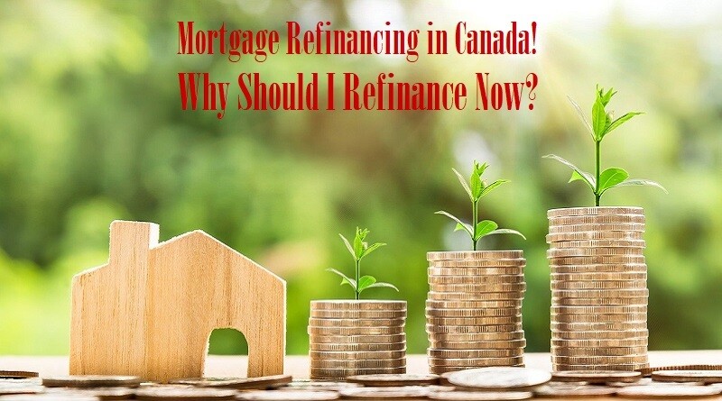 Mortgage Refinancing In Canada! Why Should I Refinance Now?