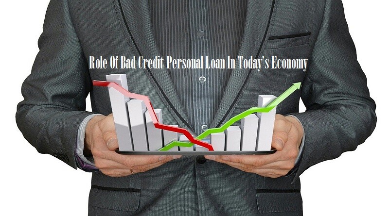 Role Of Bad Credit Personal Loan In Today’s Economy