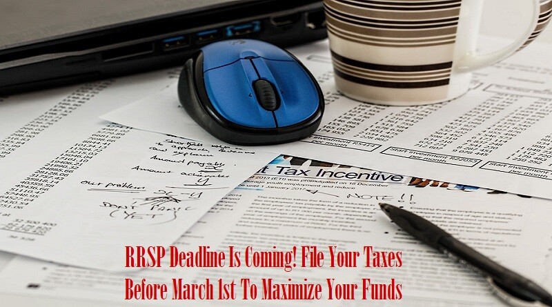 RRSP Deadline Is Coming! File Your Taxes Before March 1st To Maximize Your Funds