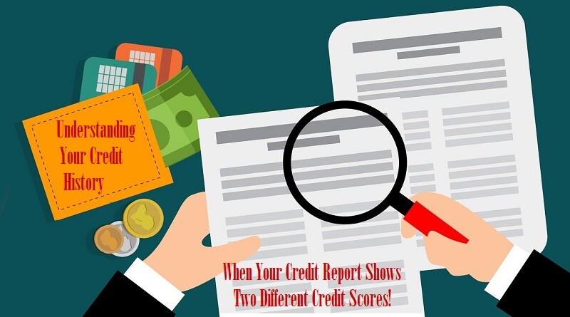Understanding Your Credit History When Your Credit Report Shows Two Different Credit Scores