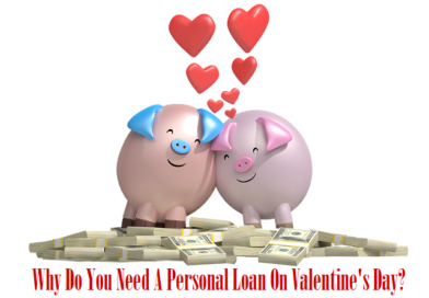 Why Do You Need A Personal Loan On Valentine's Day?