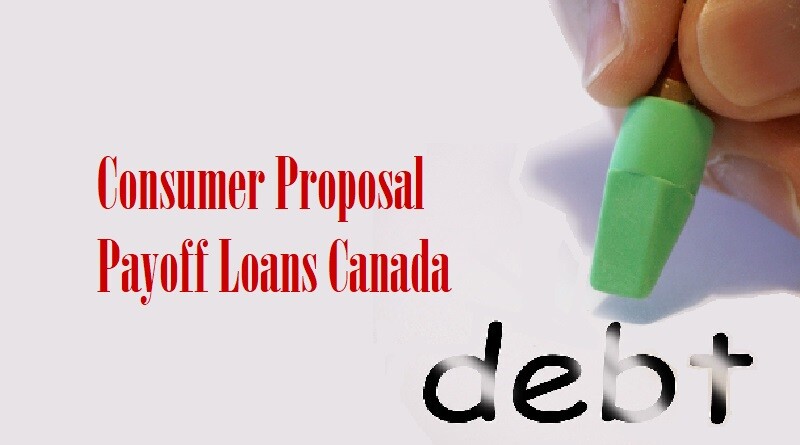 Consumer Proposal Pay Off Loans Canada