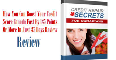 How You Can Boost Your Credit Score Canada Fast By 135 Points Or More In Just 37 Days Review