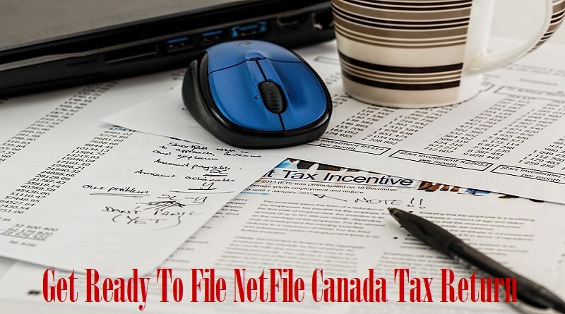Get Ready To File NetFile Canada Tax Return For 2013