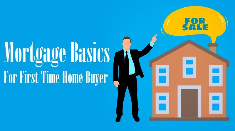 Mortgage Basics For First Time Home Buyer