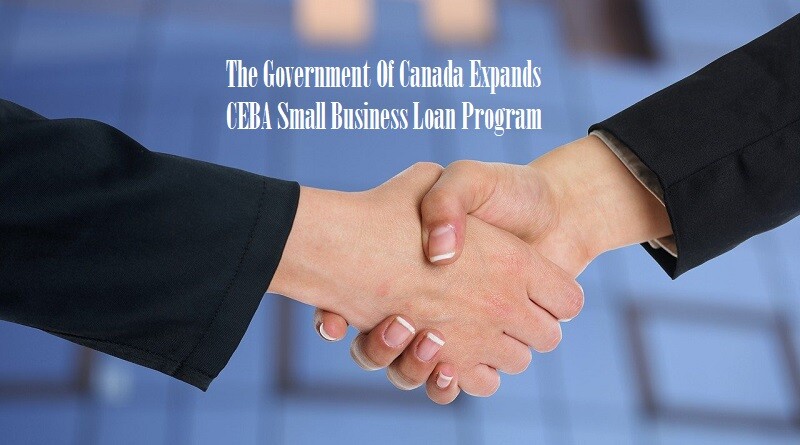 The Government Of Canada Expands Interest-Free CEBA Small Business Loan Program