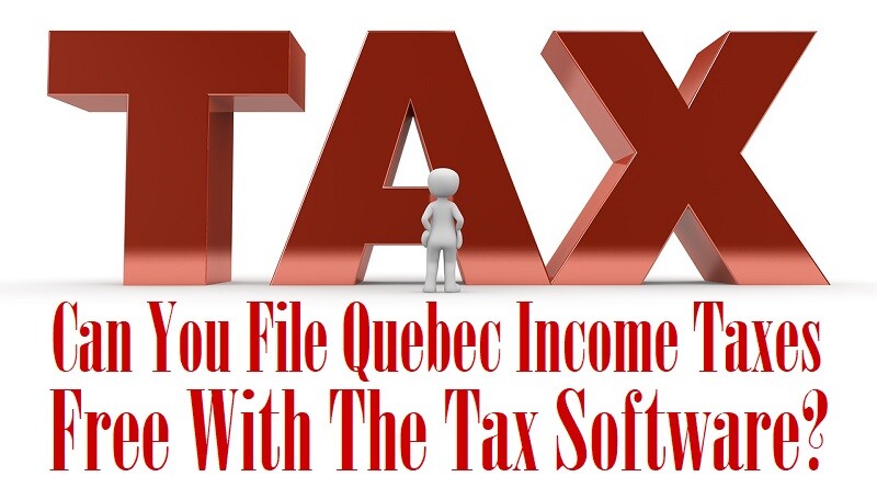 Can You File Quebec Income Taxes Free With The Tax Software?
