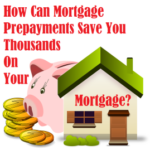 How Can Mortgage Prepayments Save You Thousands On Your Mortgage