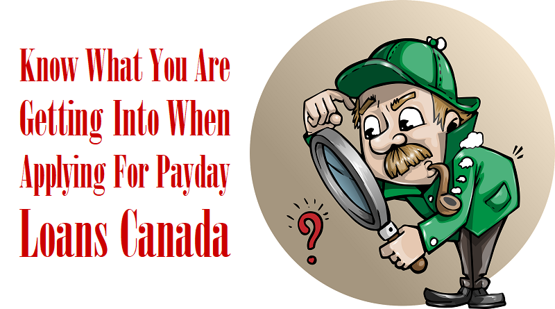 Know What You Are Getting Into When Applying For Payday Loans Canada