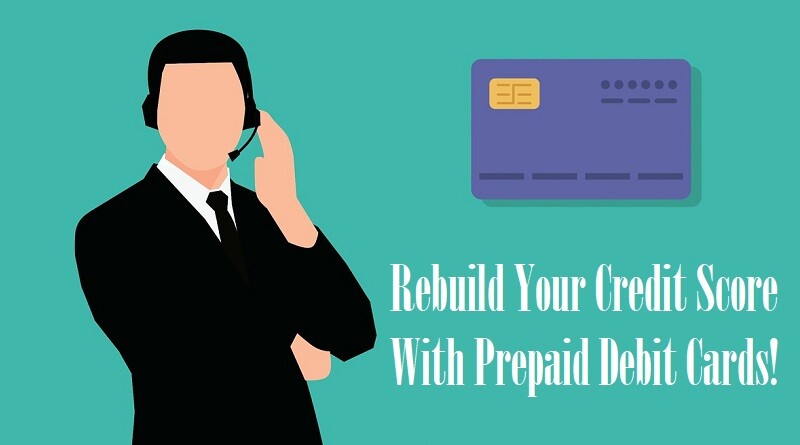 Rebuild Your Credit Score With Prepaid Debit Cards