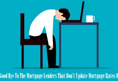 Say Good Bye To The Mortgage Lenders That Donâ€™t Update Mortgage Rates Online